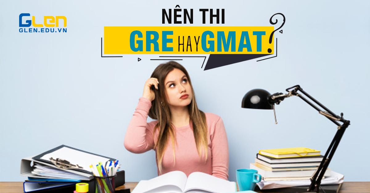 Nên chọn GMAT hay GRE cho hồ sơ du học bậc thạc sĩ?